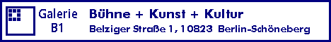 Galerie B1 im Kunstforum Belziger 1 e.V. | 10823 Berlin | Belziger Straße 1